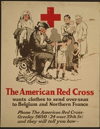 The American Red Cross wants clothes to send over-seas to Belgium and Northern France Phone the American Red Cross - Greeley 5650 (24 west 39th. St.) and they will tell you how Gordon Grant.