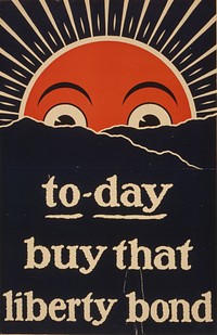 To-day, buy that liberty bond  (1917&ndash;1918) poster. Original public domain image from Library of Congress. Digitally enhanced by rawpixel.