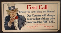 First call - I need you in the Navy this minute! Our country will always be proudest of those who answered the first call James Montgomery Flagg.