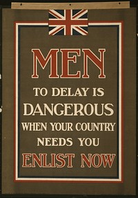 Men, to delay is dangerous when your country needs you. Enlist now  printed by Roberts & Leete Ltd., London.