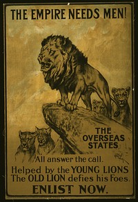 The empire needs men! The overseas states all answer the call. Helped by the young lions the old lion defies his foes. Enlist now  Arthur Wardle ; printed by Straker Brothers Ltd., 194-200 Bishopsgate, London.