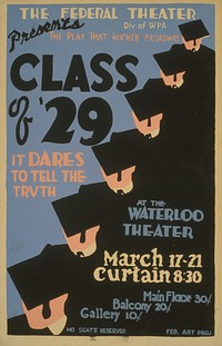 The play that rocked Broadway "Class of '29" It dares to tell the truth (1936-1937) poster by Federal Theatre Project (U.S.). Original public domain image from the Library of Congress.