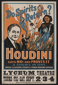Do spirits return? Houdini says no - and proves it. 3 shows in one : magic, illusions, escapes = fraud mediums exposed.