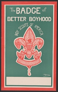 The badge of better boyhood; Boy Scouts of America