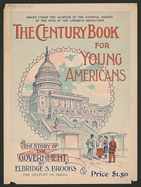 The century book for young Americans - the story of the government by Elbridge S. Brooks... U.S. Capitol.