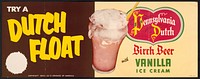 Try a Dutch float Pennsylvania Dutch birch beer with vanilla ice cream.