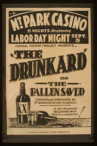 P.T. Barnum tribute show: Federal Theatre Project presents "The drunkard or the fallen saved". A rip-roaring melodrama with thrills & laughter, originally produced by P.T. Barnum in his museum. 