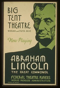 Big Tent Theatre - now playing - Abraham Lincoln, the great commoner (1936) poster by Federal Theatre Project (U.S.). Original public domain image from the Library of Congress.