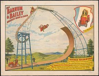 The Barnum and Bailey greatest show on earth--L'Auto Bolide thrilling dip of death--M'lle Mauricia de Tiers, the fearless, young and fascinating Parisian, in a dreadful, headlong leap, loop and topsy turvy plunging somersault with an automobile ...