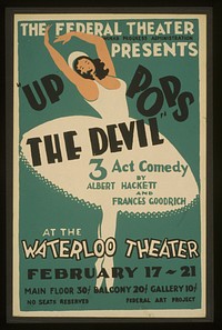 The Federal Theatre presents "Up pops the devil" 3 act comedy by Albert Hackett and Frances Goodrich at the Waterloo Theater.