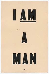 Placard stating "I AM A MAN" carried by Arthur J. Schmidt in 1968 Memphis March, National Museum of African American History and Culture