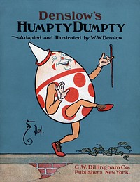 Cover of an adaptation of Humpty Dumpty (1904) poster by William Wallace Denslow. Original public domain image. Digitally enhanced by rawpixel.