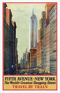 Fifth Avenue, New York--the world's greatest shopping street--Travel by train (1932) vintage poster by Latham Litho. & Ptg. Co., Original public domain image from the Library of Congress. Digitally enhanced by rawpixel.