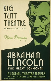 Big Tent Theatre - now playing - Abraham Lincoln, the great commoner (1936) poster by Federal Theatre Project (U.S.). Original public domain image from the Library of Congress. Digitally enhanced by rawpixel.