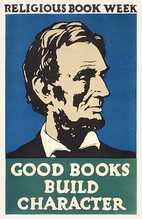 Religious book week. Good books build character (1925) Abraham Lincoln poster by Charles Buckles Falls. Original public domain image from the Library of Congress. Digitally enhanced by rawpixel.