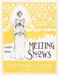 Melting snows, a new book (1895) vintage poster by Dodd, Mead, & Company. Original public domain image from the Library of Congress. Digitally enhanced by rawpixel.