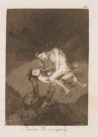 Who would believe it! by Francisco Goya