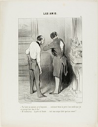 “- Your suit fits.... I'll borrow it from you... only, please close the door, I can feel a draft on my back. - Oh blast, the door is shut,..... but you just opened the only suit I have,” plate 5 from Les Amis by Honoré-Victorin Daumier