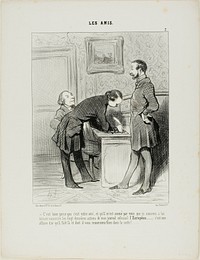 “- It's just because he's your friend, and because he has been introduced to me by you that I will let him subscribe to the last 20 shares of my colossal newspaper the EUROPEAN.... it will be a gold mine, and one day, he will thank you properly for it,” plate 7 from Les Amis by Honoré-Victorin Daumier