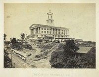 The Capitol, Nashville, Tennessee by George N. Barnard