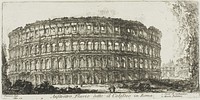 Flavian ampitheater, called the Colosseum. 1. Arch of Constantine. 2. Palatine Hill, plate 12 from Some Views of Triumphal Arches and other Monuments by Giovanni Battista Piranesi