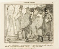 “- I'll go public with my business.... this is the right moment... I form a company with a capital of 3 Million Francs..... for the production of artifical plums!.... - I can already see you coming, you will ask me for the kernels,” plate 1 from Les Faiseurs D'affaires by Honoré-Victorin Daumier