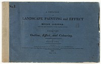 A Treatise on Landscape Painting and Effect in Water Colours: From the First Rudiments, to the Finished Picture No. 1 by David Cox, the elder