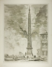 Egyptian Obelisk. This was erected by Pope Sixtus V in the Piazza of St. John Lateran, from Views of Rome by Giovanni Battista Piranesi
