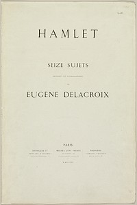 Hamlet — Laertes in Ophelia's Grave, title page and table of contents from Hamlet by Eugène Delacroix