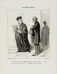 “My dear man... it is really quite impossible for me to take on your case.... you are missing the most important piece of evidence.... (apart from) the cash to pay my fees,” plate 20 from Les Gens De Justice by Honoré-Victorin Daumier