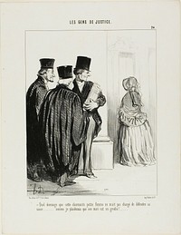 “What a shame this lovely little lady didn't ask me to present her case [in court]... I would love to plead that her husband is a rogue...,” plate 24 from Les Gens De Justice by Honoré-Victorin Daumier