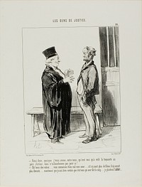 “- So even if I admit, between us, that I stole Father Jerome's watch, you won't drop my case? - My dear thief, you really don't understand my position... if there were no offenders there would hardly be any lawyers.... Now that I know you are guilty, I will work on your alibi...,” plate 28 from Les Gens De Justice by Honoré-Victorin Daumier