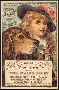             T. Hill Mansfield's Capillaris for the hair, scalp & toilet. It has proved itself to be a positive cure for dandruff, falling of the hair, and all scalp diseases.          