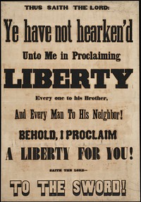             Thus saith the lord: Ye have not hearken'd unto me in proclaiming liberty          