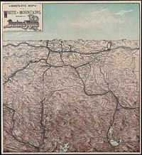             Bird's-eye map of the White Mountains reached by Boston & Maine R.R.          