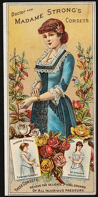             Doctor and Madame Strong's corsets. Madame Strong's Comfort corset. Dr. Strong's Health corset. These corsets relieve the delicate and vital organs of all injurious pressure.          