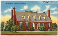             The birthplace of George Washington          