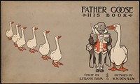             Father Goose, his book, verse by L. Frank Baum, pictures by W. W. Denslow          