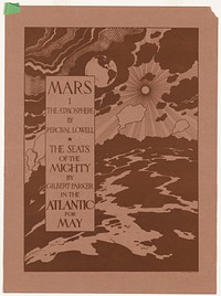             Mars I, The atmosphere by Percival Lowell. The seats of the mighty by Gilbert Parker in the Atlantic for May.          