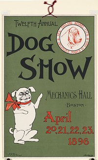             Twelfth annual dog show, Mechanics Hall, Boston, April 20, 21, 22, 23. 1896.          