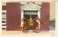             Fire Apparatus presented by George Washington, 1774, Alexandria, Va.          