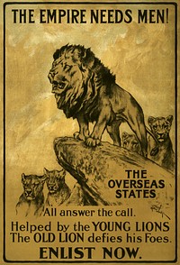 The empire needs men! The overseas states all answer the call. Helped by the young lions the old lion defies his foes. (1915) recruiting & enlistment ad poster by Arthur Wardle. Original public domain image from the Library of Congress. Digitally enhanced by rawpixel.