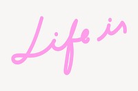 Life is word, pink calligraphy vector