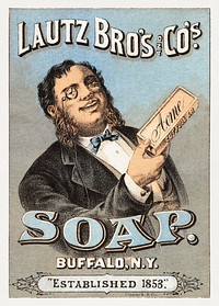 Soaps, Buffalo, N. Y. "Established 1853." (1870–1900) by Lautz Brothers & Co. Original public domain image from Digital Commonwealth. Digitally enhanced by rawpixel.