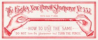 The Eagle's new pencil sharpener no. 557 (1870–1900) by Eagle Pencil Co. Original public domain image from Digital Commonwealth. Digitally enhanced by rawpixel.