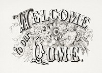 Welcome to our home (1874) vintage typography by Currier & Ives. Original public domain image from the Library of Congress. Digitally enhanced by rawpixel.