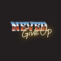 Never Give Up Typography Word Design Concept