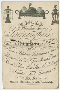 W. Mole, 24 Paradise Street, Birmingham : manufacturer of bronze lustres, inkstands, scent burners, wax taper stands, toast stands, time piece stands, sliding toasting forks, brushes, &c. &c.