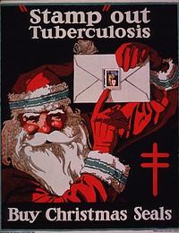 "Stamp" out tuberculosis. Multicolor poster. Title at top of poster. Visual image is an illustration featuring Santa Claus holding up a letter. The envelope is sealed with a Christmas seal dated 1924. Caption and publisher information at bottom of poster. Original public domain image from Flickr