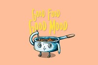 Cooking pot cartoon illustration, good food good mood text